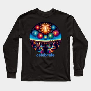 Celebrate Fireworks Festival Independence Day 4th of July Long Sleeve T-Shirt